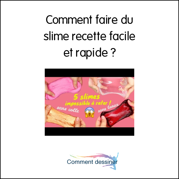 Comment faire du slime recette facile et rapide